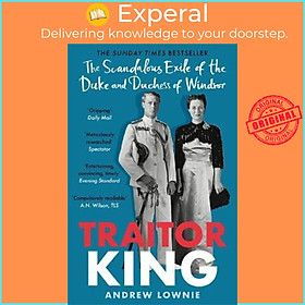 Hình ảnh Sách - Traitor King : The Scandalous Exile of the Duke and Duchess of Windsor:  by Andrew Lownie (UK edition, paperback)