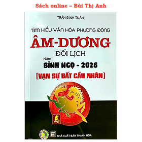 Sách - Âm Dương Đối Lịch (Vạn sự bất cầu nhân) Bính Ngọ 2026