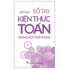Sách - Sổ Tay Kiến Thức Toán Trung Học Phổ Thông (Tái Bản 2025)