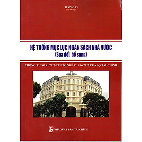 HỆ THỐNG MỤC LỤC NGÂN SÁCH NHÀ NƯỚC-THÔNG TƯ 412025TT-BTC NGÀY 16-6-2025
