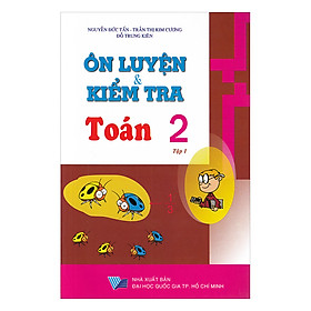 Ôn Luyện Và Kiểm Tra Toán Lớp 2 (Tập 1)