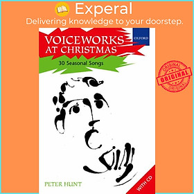 Sách - Voiceworks at Christmas - 30 Seasonal Songs by Peter Hunt (UK edition, paperback)