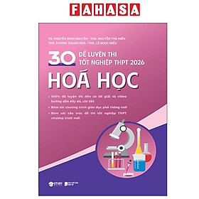 Sách - 30 Đề Luyện Thi Tốt Nghiệp THPT 2026 - Hóa Học