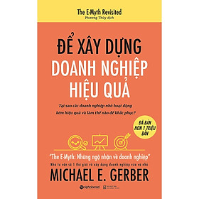 Để Xây Dựng Doanh Nghiệp Hiệu Quả (Tái Bản) (Tặng Cây Viết Galaxy)