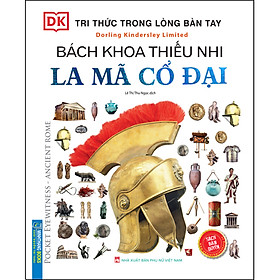 Nơi bán Tri Thức Trong Lòng Bàn Tay - Bách Khoa Thiếu Nhi La Mã Cổ Đại - Giá Từ -1đ