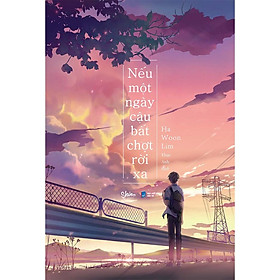 Sách - Nếu Một Ngày Cậu Bất Chợt Rời Xa (tặng kèm bookmark)