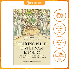 [Download Sách] Trường Pháp Tại Việt Nam 1945-1975: Từ Sứ Mạng Khai Hóa Đến Ngoại Giao Văn Hóa