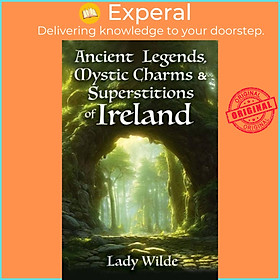 Hình ảnh Sách - Ancient Legends, Mystic Charms and Superstitions of Ireland by Jane Wilde (UK edition, paperback)