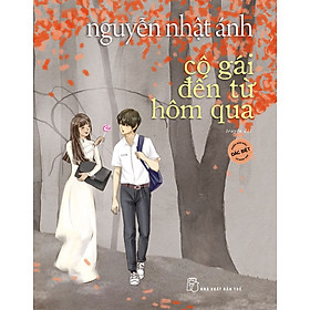 Sách Cô gái đến từ hôm qua ( (Phiên bản đặc biệt) - Nguyễn Nhật Ánh