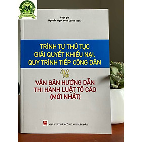 Download sách Trình Tự Thủ Tục Giải Quyết Khiếu Nại, Quy Trình Tiếp Công Dân Và Văn Bản Hướng Dẫn Thi Hành Luật Tố Cáo (Mới Nhất)