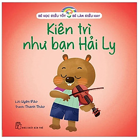 Bé Học Điều Tốt - Bé Làm Điều Hay - Kiên Trì Như Bạn Hải Ly - Bản Quyền