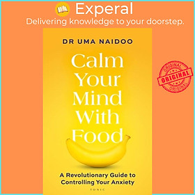 Hình ảnh Sách - Calm Your Mind with Food - A Revolutionary Guide to Controlling Your Anxiet by Uma Naidoo (UK edition, paperback)