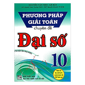 Hình ảnh Phương Pháp Giải Toán Chuyên Đề Đại Số Lớp 10 - Dùng Cho Các Bộ Sách Giáo Khoa Hiện hành - ( HA)