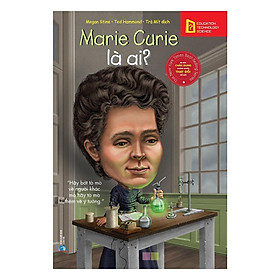 Sách Chân Dung Những Người Làm Thay Đổi Thế Giới - Marie Curie Là Ai? - Alphabooks - BẢN QUYỀN