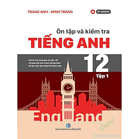 Ôn tập và kiểm tra Tiếng Anh 12 – tập 1