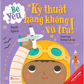 Hình ảnh Bé Yêu Kỹ Thuật Hàng Không Vũ Trụ (Song Ngữ)