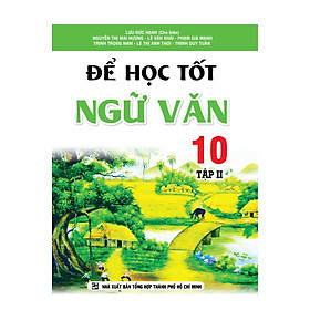 Để Học Tốt Ngữ văn 10 Tập 2 (Lê Đức Hạnh) – KV