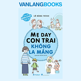 Sách Mẹ Dạy Con Trai Không La Mắng - Tái Bản 2026 - Vanlangbooks