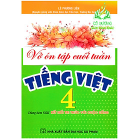 Vở Ôn Tập Cuối Tuần Tiếng Việt 4 (Dùng Kèm SGK Kết Nối Tri Thức Với Cuộc Sống) - HA - Trí Việt