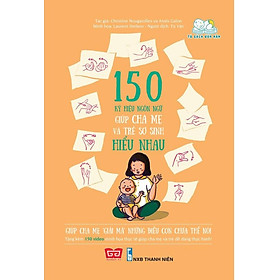 150 Ký Hiệu Ngôn Ngữ Giúp Cha Mẹ Và Trẻ Sơ Sinh Hiểu Nhau