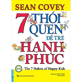 Sách 7 Thói Quen Để Trẻ Hạnh Phúc (Song Ngữ) (Tái Bản 2022)