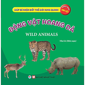 Giúp Bé Nhận Biết Thế Giới Xung Quanh - Động Vật Hoang Dã (Song ngữ Anh-Việt)