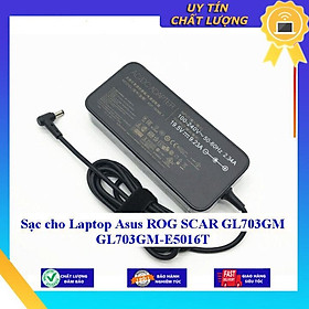 Sạc cho Laptop Asus ROG SCAR GL703GM GL703GM-E5016T - Hàng Nhập Khẩu New Seal