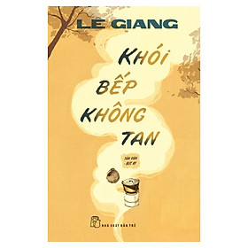 Khói Bếp Không Tan (Tản Văn - Bút Ký)