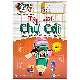 Chuẩn Bị Cho Bé Vào Lớp 1 - Tập Viết Chữ Cái (Tái Bản)