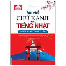 Sách Tập Viết Chữ Kanji Trong Tiếng Nhật - Dành Cho Người Mới Bắt Đầu
