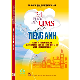 Sách - 24 Bước đến UMS Môn Tiếng Anh - Tài liệu ôn thi môn tiếng anh vào trường THCS ngoại ngữ ĐHNN- ĐHQG Hà Nội