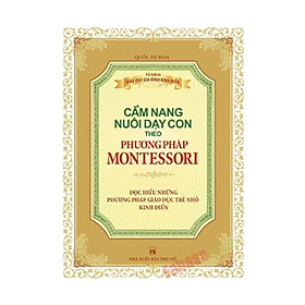 Sách Phương Pháp Montessori - Cẩm Nang Nuôi Dạy Con