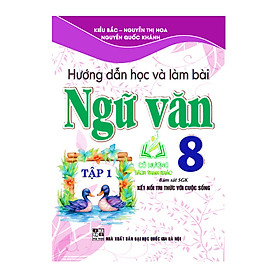 Sách - Hướng Dẫn Học Và Làm Bài Ngữ Văn 8 - Tập 1 (Bám Sát SGK Kết Nối Tri Thức Với Cuộc Sống) -HA