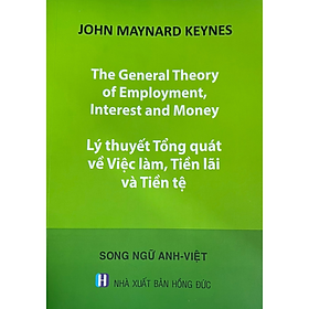 Lý thuyết tổng quát về Việc làm, Tiền lãi và Tiền Tệ - The General Theory of Employment, Interest and Money