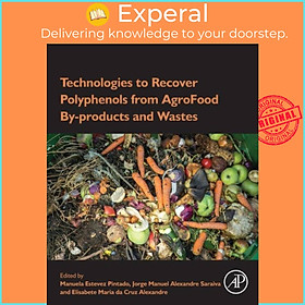 Sách - Technologies to Recover Polyphenols from AgroFood By-products and W by Jorge M.A. Saraiva (UK edition, paperback)