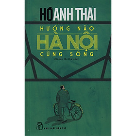 Cuốn Tiểu Luận Hay: Hướng Nào Hà Nội Cũng Sông