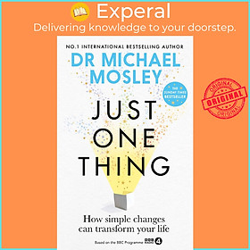Sách - Just One Thing How Simple Changes Can Transform Your Life by Michael Mosley (UK edition, Paperback)