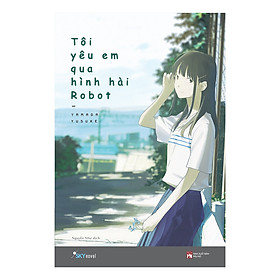 [Download Sách] Tôi Yêu Em Qua Hình Hài Robot