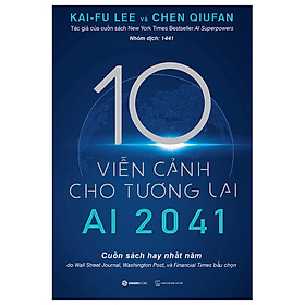 AI 2041 - 10 Viễn Cảnh Cho Tương Lai