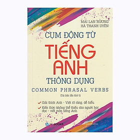 Cụm Động Từ Tiếng Anh Thông Dụng - Common Phrasal Verbs