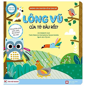 Lật Mở Thật Vui - Những Câu Chuyện Về Sự Chia Sẻ - Lông Vũ Của Tớ Đâu Rồi?