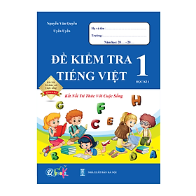 Đề Kiểm Tra Tiếng Việt Lớp 1 - Kết Nối Tri Thức (Tự Chọn Sách)