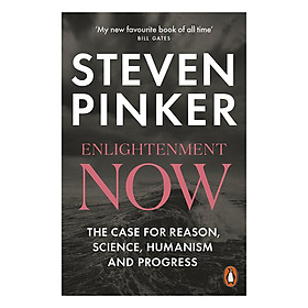 Enlightenment Now: The Case For Reason, Science, Humanism, And Progress