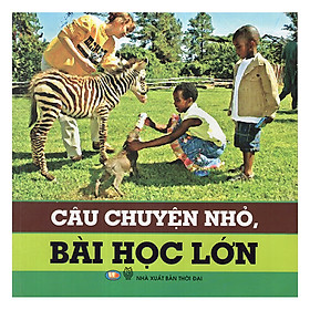 Câu Chuyện Nhỏ Bài Học Lớn