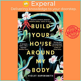 Sách - Build Your House Around My Body : LONGLISTED FOR THE WOMEN'S PRIZE F by Violet Kupersmith (UK edition, paperback)
