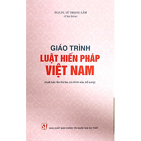 Hình ảnh Giáo trình Luật Hiến pháp Việt Nam (Xuất bản lần thứ ba, có chỉnh sửa, bổ sung)