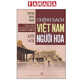 Sách - Chính Sách Của Các Vương Triều Việt Nam Đối Với Người Hoa