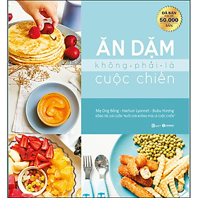 Hình ảnh sách Ăn Dặm Không Phải Là Cuộc Chiến (Tái Bản)