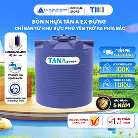 Mua Bồn nước nhựa Tân Á EX 500L 1000L 1500L 2000L Đứng - Hàng chính hãng  bảo hành 5 năm (Chỉ bán tại Khu vực Miền Bắc)