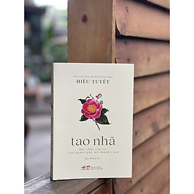 Hình ảnh (Sách của Cựu tổng biên tập ELLE Trung Quốc) TAO NHÃ - KHÍ CHẤT CẦN CÓ CỦA NGƯỜI PHỤ NỮ THÀNH CÔNG – Hiểu Tuyết – Nhã Nam